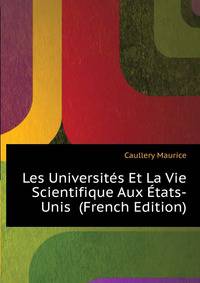 Les Universites Et La Vie Scientifique Aux Etats-Unis ... (French Edition)