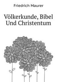 Voelkerkunde, Bibel Und Christentum (German Edition)