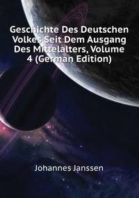 Geschichte Des Deutschen Volkes Seit Dem Ausgang Des Mittelalters, Volume 4 (German Edition)