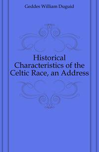Historical Characteristics of the Celtic Race, an Address