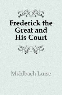 Frederick the Great and His Court