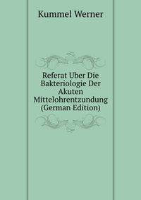 Referat Uber Die Bakteriologie Der Akuten Mittelohrentzundung (German Edition)