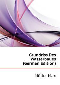 Grundriss Des Wasserbaues ... (German Edition)