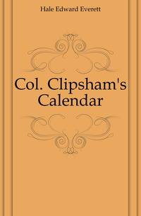 Col. Clipsham's Calendar