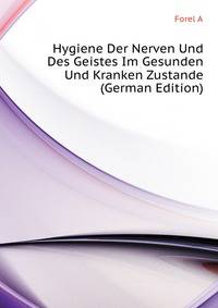 Hygiene Der Nerven Und Des Geistes Im Gesunden Und Kranken Zustande (German Edition)