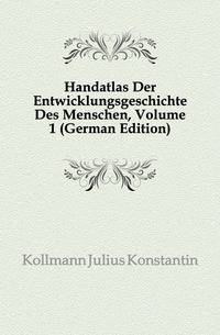 Handatlas Der Entwicklungsgeschichte Des Menschen, Volume 1 (German Edition)
