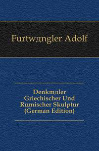 Denkmaeler Griechischer Und Roemischer Skulptur (German Edition)