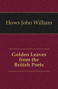 Golden Leaves from the British Poets
