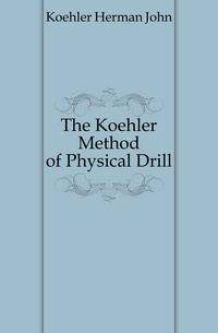 The Koehler Method of Physical Drill