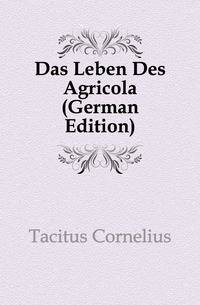 Das Leben Des Agricola (German Edition)