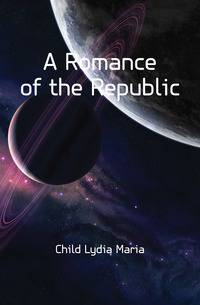 A Romance of the Republic