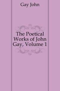 The Poetical Works of John Gay, Volume 1