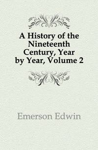 A History of the Nineteenth Century, Year by Year, Volume 2