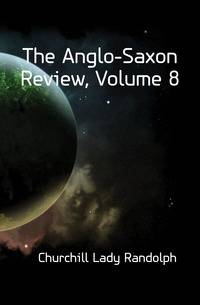 The Anglo-Saxon Review, Volume 8