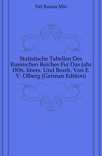Statistische Tabellen Des Russischen Reiches Fuer Das Jahr 1856, Ubers. Und Bearb. Von E. V. Olberg (German Edition)