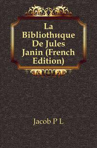 La Bibliotheque De Jules Janin (French Edition)