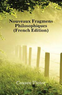 Nouveaux Fragmens Philosophiques (French Edition)