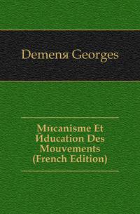 Mecanisme Et Education Des Mouvements (French Edition)
