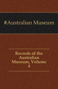 Records of the Australian Museum, Volume 4
