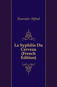 La Syphilis Du Cerveau (French Edition)