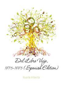 Del Libro Viejo, 1875-1885 (Spanish Edition)