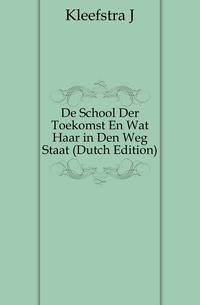 De School Der Toekomst En Wat Haar in Den Weg Staat (Dutch Edition)