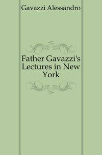 Father Gavazzi's Lectures in New York