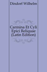 Carmina Et Cyli Epici Reliquae (Latin Edition)