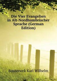 Die Vier Evangelien in Alt-Nordhumbrischer Sprache (German Edition)