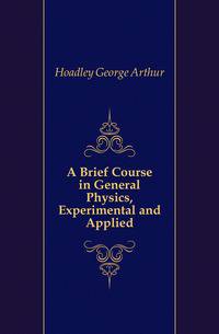 A Brief Course in General Physics, Experimental and Applied