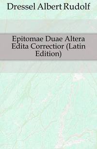 Epitomae Duae Altera Edita Correctior (Latin Edition)