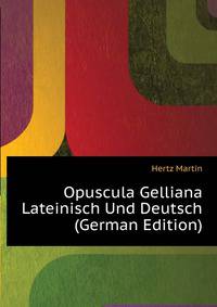 Opuscula Gelliana Lateinisch Und Deutsch (German Edition)