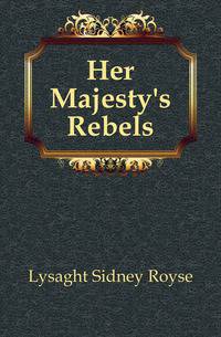 Her Majesty's Rebels