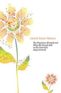 The Physician Himself and What He Should Add to His Scientific Acquirements