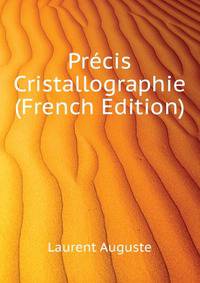 Precis Cristallographie ... (French Edition)