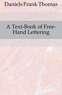 A Text-Book of Free-Hand Lettering