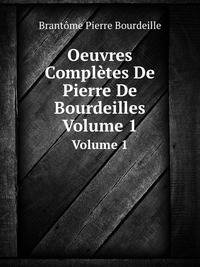 Oeuvres Completes De Pierre De Bourdeilles Abbe Seculier de Brantome
