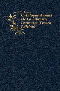 Catalogue Annuel De La Librairie Francaise (French Edition)