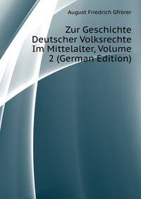Zur Geschichte Deutscher Volksrechte Im Mittelalter, Volume 2 (German Edition)