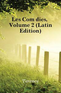 Les Comedies, Volume 2 (Latin Edition)