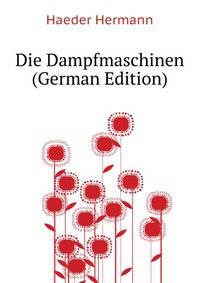 Die Dampfmaschinen ... (German Edition)