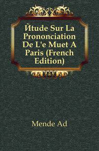 Etude Sur La Prononciation De L'e Muet A Paris (French Edition)