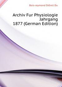 Archiv Fur Physiologie Jahrgang 1877 (German Edition)