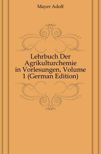 Lehrbuch Der Agrikulturchemie in Vorlesungen, Volume 1 (German Edition)