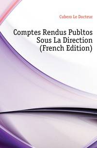Comptes Rendus Publtos Sous La Direction (French Edition)