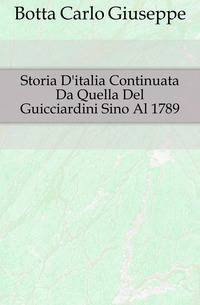 Storia D'italia Continuata Da Quella Del Guicciardini Sino Al 1789