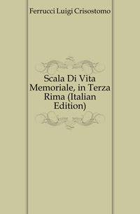 Scala Di Vita Memoriale, in Terza Rima (Italian Edition)