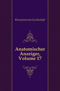 Anatomischer Anzeiger, Volume 17