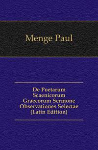 De Poetarum Scaenicorum Graecorum Sermone Observationes Selectae (Latin Edition)