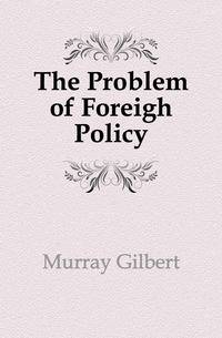 The Problem of Foreigh Policy